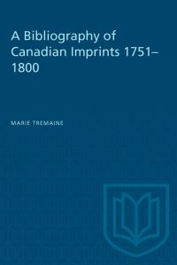 Book Cover for A Bibliography of Canadian Imprints, 1751-1800 by Marie Tremaine
