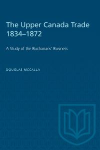 Book Cover for The Upper Canada Trade 1834-1872 by Douglas McCalla