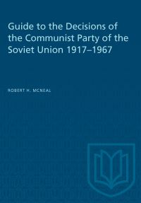 Book Cover for Guide to the Decisions of the Communist Party of the Soviet Union 1917-1967 by Robert McNeal