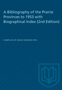 Book Cover for A Bibliography of the Prairie Provinces to 1953 With Biographical Index (2E) by Bruce Peel