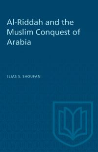 Book Cover for Al-Riddah and the Muslim Conquest of Arabia by Elias S Shoufani