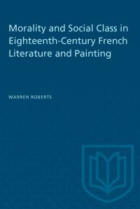 Book Cover for Morality and Social Class in Eighteenth-Century French Literature and Painting by Warren Roberts