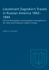 Book Cover for Lieutenant Zagoskin's Travels in Russian America 1842-1844 by Henry Michael