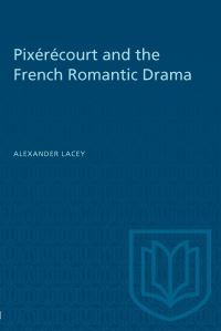 Book Cover for Pixérécourt and the French Romantic Drama by Alexander Lacey