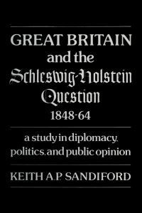 Book Cover for Great Britain and the Schleswig-Holstein Question 1848-64 by Keith AP Sandiford
