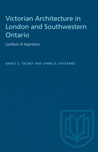 Book Cover for Victorian Architecture in London and Southwestern Ontario by Nancy Z Tausky, Lynne D DiStefano