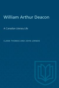 Book Cover for William Arthur Deacon by Clara Thomas, John Lennox