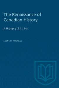 Book Cover for The Renaissance of Canadian History by Lewis H Thomas