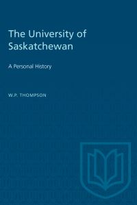 Book Cover for The University of Saskatchewan by WP Thompson