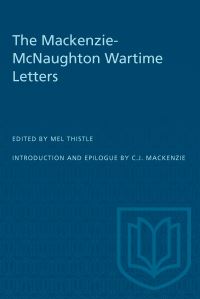 Book Cover for The Mackenzie-McNaughton Wartime Letters by Mel Thistle, CJ Mackenzie