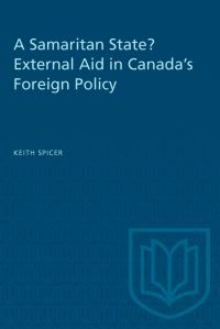 Book Cover for A Samaritan State? External Aid in Canada's Foreign Policy by Keith Spicer