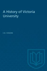Book Cover for A History of Victoria University by Charles Bruce Sissons