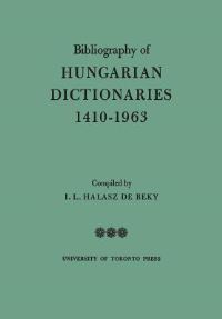 Book Cover for Bibliography of Hungarian Dictionaries, 1410-1963 by Ivan Halasz de Beky