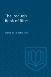 Book Cover for The Iroquois Book of Rites by Horatio Hale, William Fenton