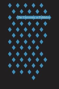 Book Cover for The University as Publisher by Eleanor Harman