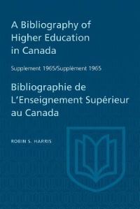 Book Cover for Supplement 1965 to A Bibliography of Higher Education in Canada / Supplément 1965 De Bibliographie De L'Enseighnement Supérieur Au Canada by Robin Harris