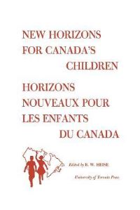 Book Cover for New Horizons for Canada's Children/Horizons Nouveaux Pour Les Enfants Du Canada by B Heise