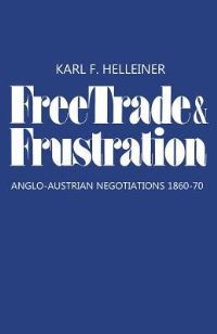 Book Cover for Free Trade and Frustration by Karl Helleiner