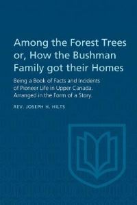 Book Cover for Among the Forest Trees or, A Book of Facts and Incidents of Pioneer Life in Upper Canada by Joseph Hilts