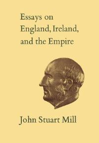 Book Cover for Essays on England, Ireland, and Empire VI by John Stuart Mill