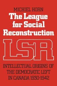 Book Cover for The League for Social Reconstruction by Michiel Horn