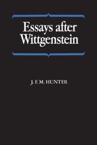 Book Cover for Essays After Wittgenstein by JFM Hunter