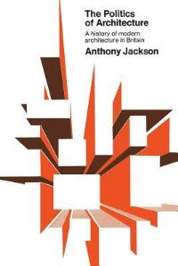 Book Cover for The Politics of Architecture by Anthony Jackson