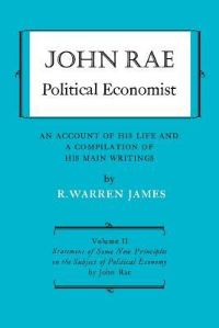 Book Cover for John Rae Political Economist: An Account of His Life and A Compilation of His Main Writings by R Warren James, John Rae