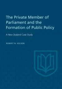 Book Cover for The Private Member of Parliament and the Formation of Public Policy by Robert Kelson