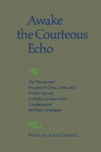 Book Cover for Awake the Courteous Echo by Watson Kirkconnell