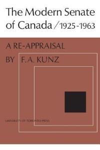 Book Cover for The Modern Senate of Canada 1925-1963 by Frank Kunz