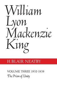 Book Cover for William Lyon Mackenzie King, Volume III, 1932-1939 by H Neatby