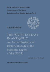 Book Cover for The Soviet Far East in Antiquity by Henry Michael, Alexei Okladnikov