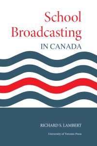 Book Cover for School Broadcasting in Canada by Richard Lambert