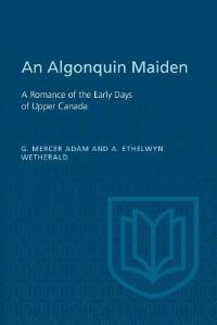 Book Cover for An Algonquin Maiden by Graeme Mercer Adam, Agnes Ethelwyn Wetherald