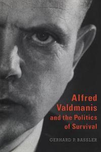 Book Cover for Alfred Valdmanis and the Politics of Survival by Gerhard P Bassler
