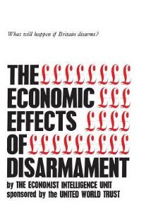 Book Cover for The Economic Effects of Disarmament by The Economic Intelligence Unit