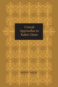 Book Cover for Critical Approaches to Rubén Darío by Keith Ellis