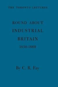 Book Cover for Round About Industrial Britain, 1830-1860 by Charles Fay