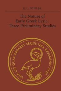 Book Cover for The Nature of Early Greek Lyric by Robert L Fowler