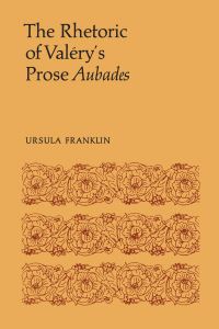Book Cover for The Rhetoric of Valéry's Prose Aubades by Ursula R Franklin