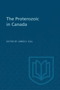 Book Cover for The Proterozoic in Canada by James E Gill