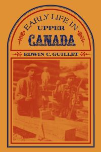 Book Cover for Early Life in Upper Canada by Edwin Guillet