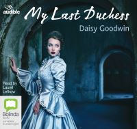 Book Cover for My Last Duchess by Daisy Goodwin