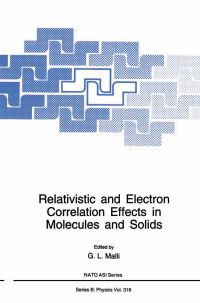 Book Cover for Relativistic and Electron Correlation Effects in Molecules and Solids by GL Malli