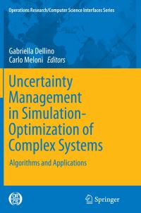 Book Cover for Uncertainty Management in Simulation-Optimization of Complex Systems by Gabriella Dellino, Carlo Meloni