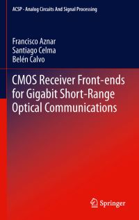 Book Cover for CMOS Receiver Front-Ends for Gigabit Short-Range Optical Communications by Francisco Aznar, Santiago Celma  Pueyo, Belén Calvo Lopez