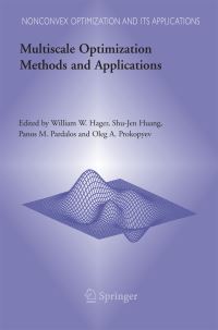 Book Cover for Multiscale Optimization Methods and Applications by William W Hager, ShuJen Huang, Panos M Pardalos, Oleg A Prokopyev