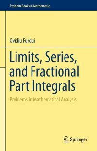 Book Cover for Limits, Series, and Fractional Part Integrals by Ovidiu Furdui