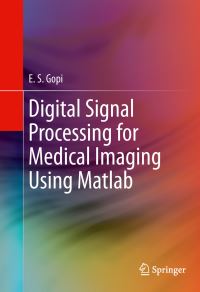 Book Cover for Digital Signal Processing for Medical Imaging Using Matlab by ES Gopi